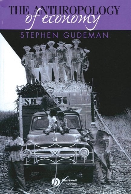 The Anthropology of Economy – Community, Market and Culture Gudeman Paperback