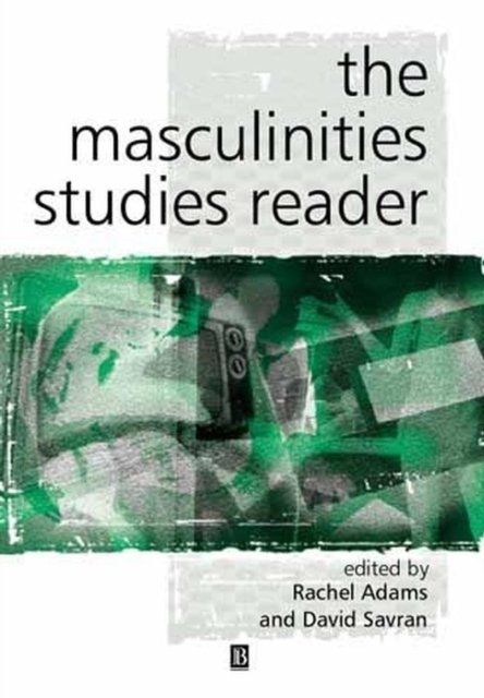 Masculinity Studies Reader Adams Paperback Wiley–Blackwell 9780631226604