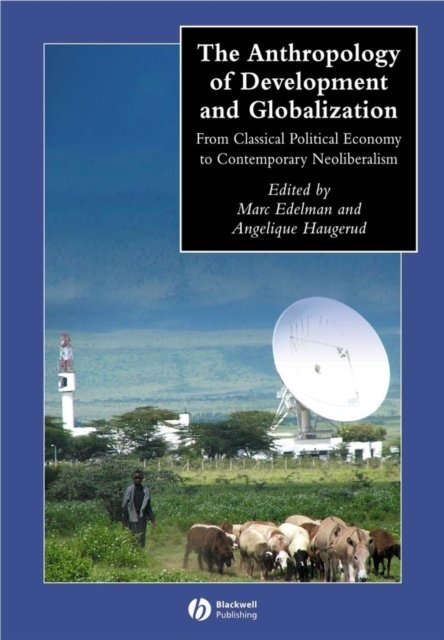Anthropology of Development and Globalization From Classical Political Economy …