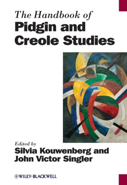 The Handbook of Pidgin and Creole Studies Kouwenberg Hardback Wiley–Blackwell