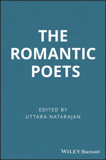 The Romantic Poets – A Guide to Criticism Natarajan Hardback Wiley–Blackwell