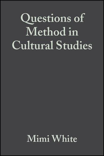 Questions of Method in Cultural Studies White Hardback Wiley–Blackwell