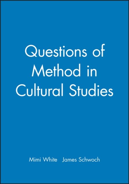 Questions of Method in Cultural Studies White Paperback Wiley–Blackwell