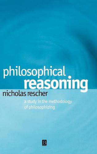 Philosophical Reasoning – A Study in the Methodology of Philosophizing Rescher