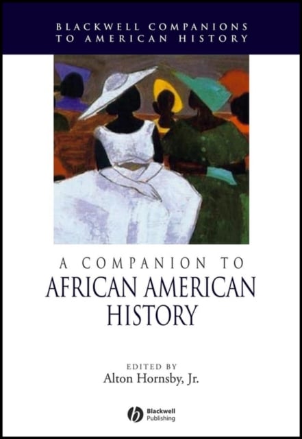 A Companion to African American History Hornsby Jr Hardback Wiley–Blackwell
