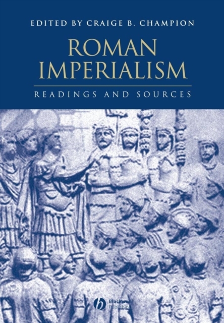 Roman Imperialism – Readings and Sources Champion Hardback Wiley–Blackwell