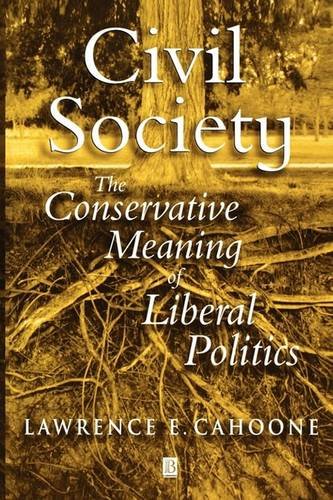Civil Society: The Conservative Meaning of Liberal  Politics Cahoone Paperback