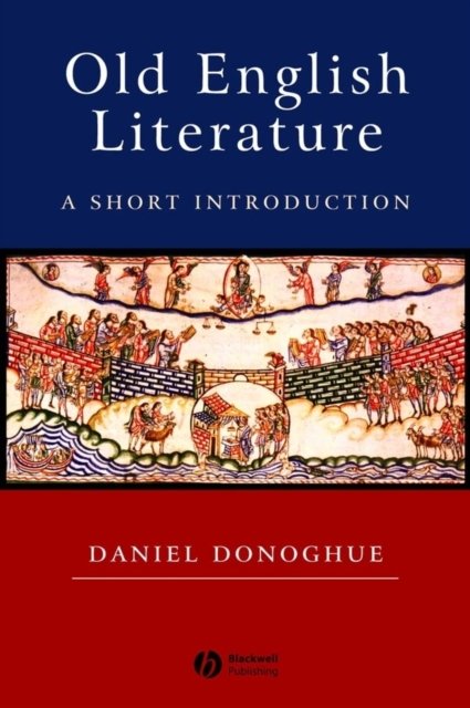 Old English Literature – A Short Introduction Donoghue Hardback Wiley–Blackwell