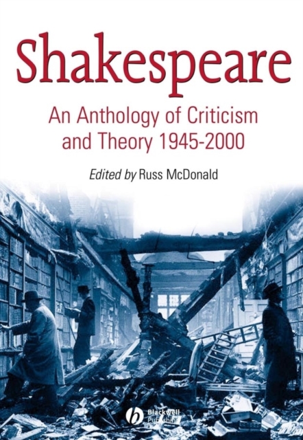 Shakespeare: An Anthology of Criticism and Theory 1945–2000 McDonald Hardback