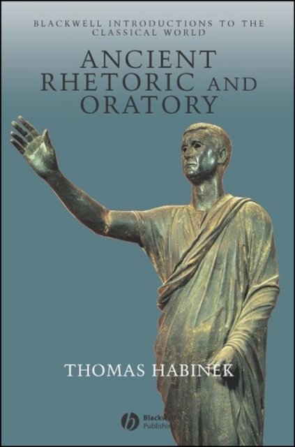 Ancient Rhetoric and Oratory Habinek Hardback Wiley–Blackwell 9780631235149