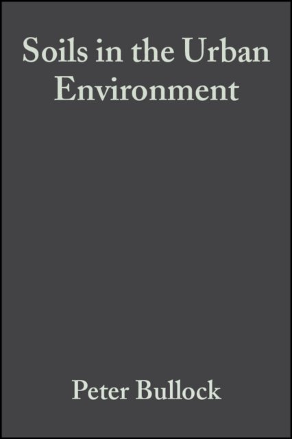 Soils in the Urban Environment Bullock Hardback Wiley–Blackwell 9780632029884
