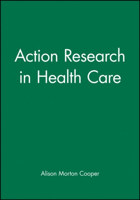Action Research in Health Care Morton–Cooper Paperback Wiley–Blackwell