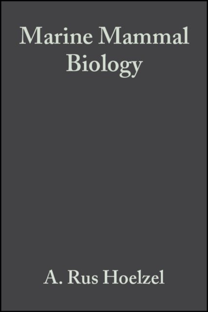 Marine Mammal Biology – An Evolutionary Approach Hoelzel Paperback 9780632052325