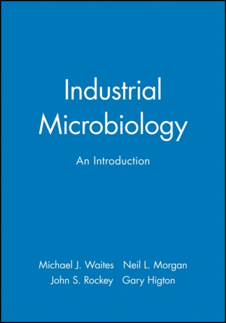Industrial Microbiology – An Introduction Waites Paperback Wiley–Blackwell
