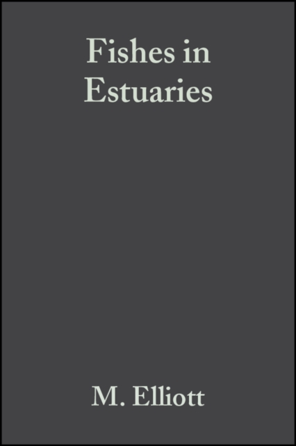 Fishes in Estuaries Elliott Hardback Wiley–Blackwell 9780632057337