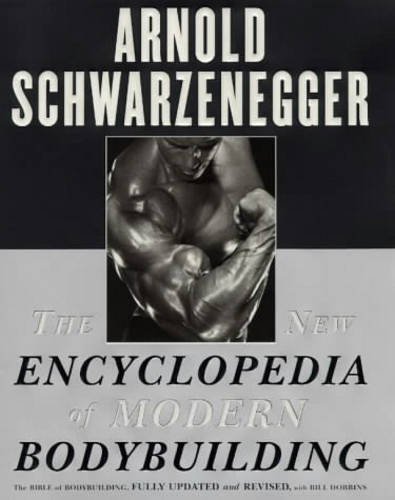 The New Encyclopedia of Modern Bodybuilding: The Bible of Bodybuilding, Fully Updated and Revised