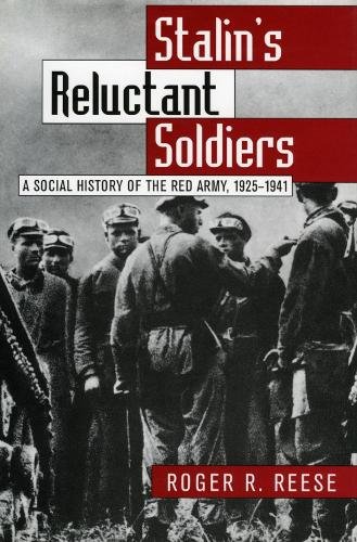 Stalin`s Reluctant Soldiers – A Social History of the Red Army, 1925–41 Reese