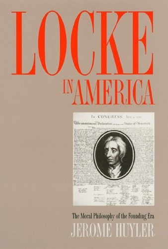 Locke in America – The Moral Philosophy of the Founding Era Huyler Paperback