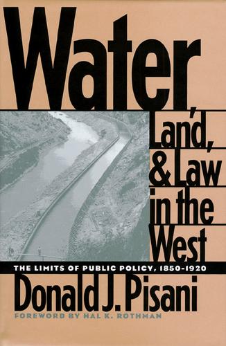 Water, Land, and Law in the West – The Limits of Public Policy Pisani Paperback