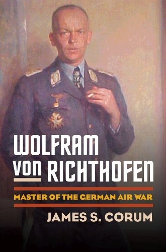Wolfram Von Richthofen – Master of the German Air War Corum Hardback