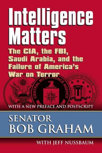 Intelligence Matters – The CIA, the FBI, Saudi Arabia, and the Failure of Ameri…