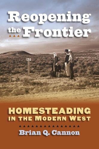 Reopening the Frontier – Homesteading in the Modern West Cannon Hardback