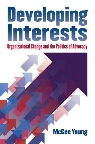 Developing Interests – Organizational Change and the Politics of Advocacy Young