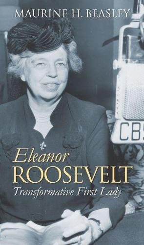 Eleanor Roosevelt – Transformative First Lady Beasley Hardback 9780700617272