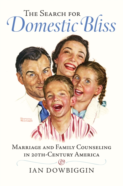 The Search for Domestic Bliss – Marriage and Family Counseling in 20th–Century …