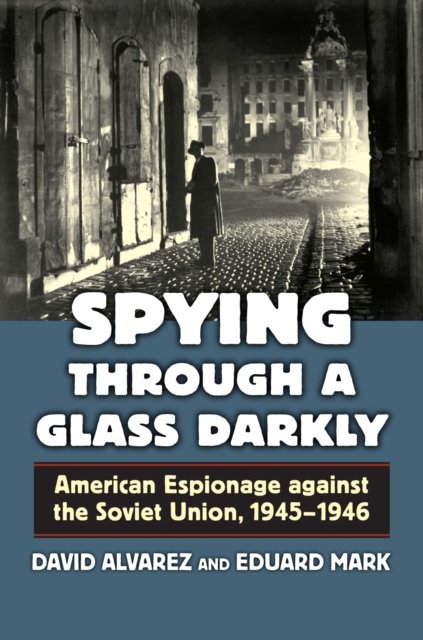 Spying through a Glass Darkly – American Espionage against the Soviet Union, 19…