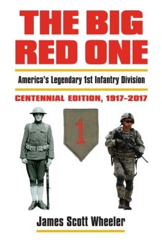 The Big Red One – America`s Legendary 1st Infantry Division Centennial Edition …