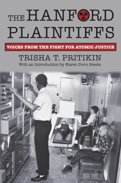 The Hanford Plaintiffs – Voices from the Fight for Atomic Justice Pritikin