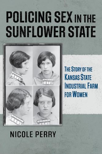 Policing Sex in the Sunflower State – The Story of the Kansas State Industrial …