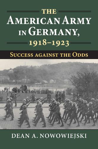 The American Army in Germany, 1918–1923 – Success against the Odds Nowowiejski