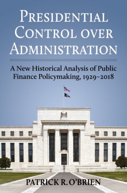 Presidential Control over Administration – A New Historical Analysis of Public …