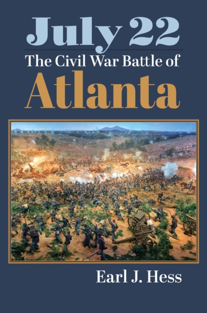 July 22 – The Civil War Battle of Atlanta Hess Hardback 9780700633968