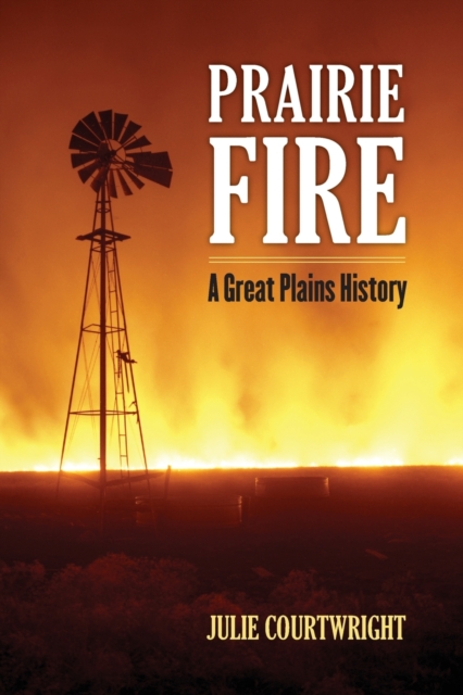 Prairie Fire – A Great Plains History Courtwright Paperback 9780700635139