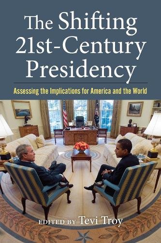 The Shifting Twenty–First Century Presidency – Assessing the Implications for A…