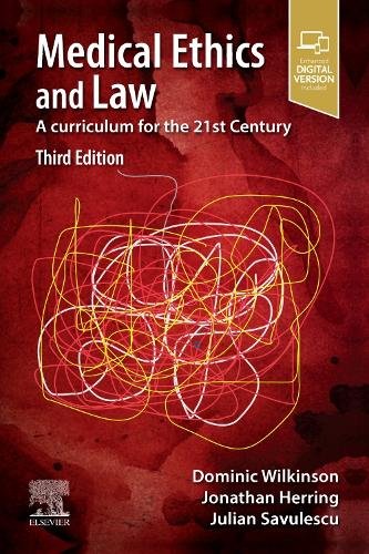 Medical Ethics and Law A curriculum for the 21st Century Wilkinson Herring 3e