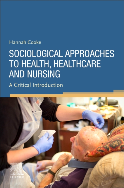 Sociological Approaches to Health, Healthcare and Nursing Cooke Paperback