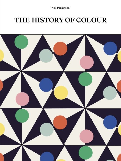 The History of Colour: A Universe of Chromatic Phenomena