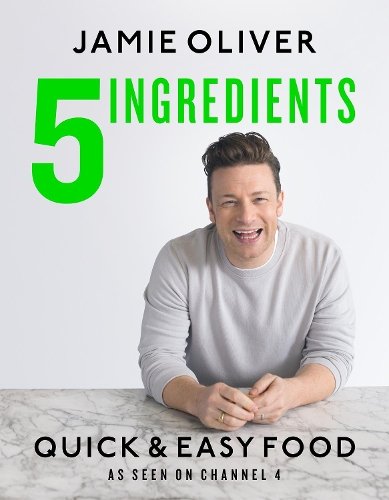 5 Ingredients - Quick & Easy Food: Jamie&sbquo;&Auml;&ocirc;s most straightforward book