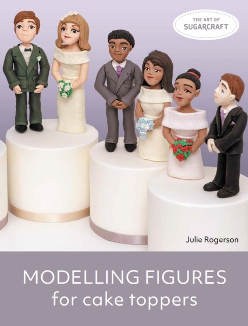 Modelling Figures for Cake Toppers Rogerson Paperback The Crowood Press