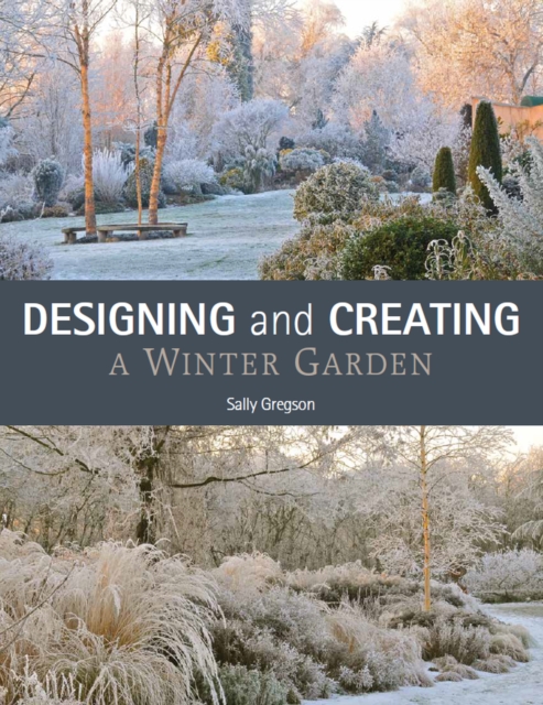 Designing and Creating a Winter Garden Gregson Paperback The Crowood Press