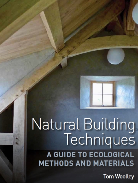 Natural Building Techniques – A Guide to Ecological Methods and Materials