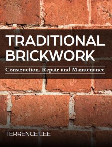 Traditional Brickwork – Construction, Repair and Maintenance Lee Paperback