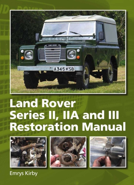 Land Rover Series II,IIA and III Restoration Manual Kirby Hardback 9780719841859