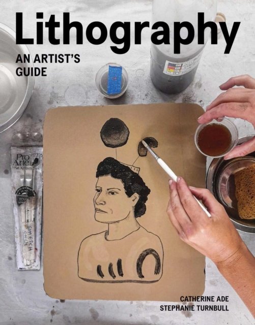 Lithography – An Artist Guide Ade Turnbull Paperback The Crowood Press