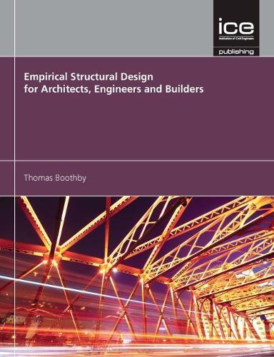 Empirical Structural Design for Architects, Engine ers and Builders Boothby