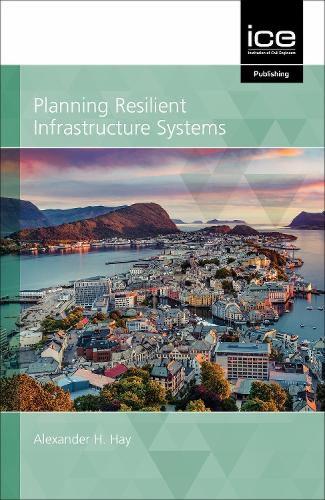 Planning Resilient Infrastructure Systems 2021 Hay Hardback John Wiley & Sons